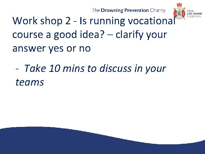 Work shop 2 - Is running vocational course a good idea? – clarify your