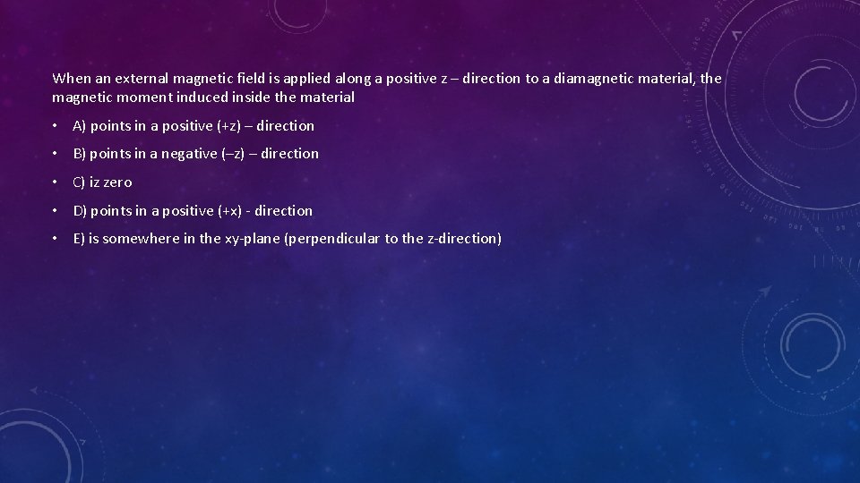 When an external magnetic field is applied along a positive z – direction to