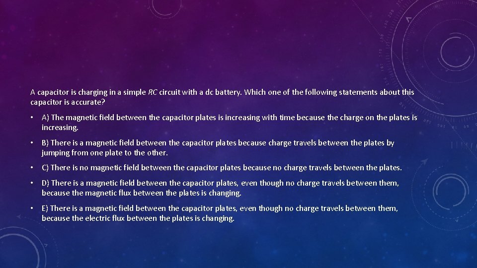 A capacitor is charging in a simple RC circuit with a dc battery. Which