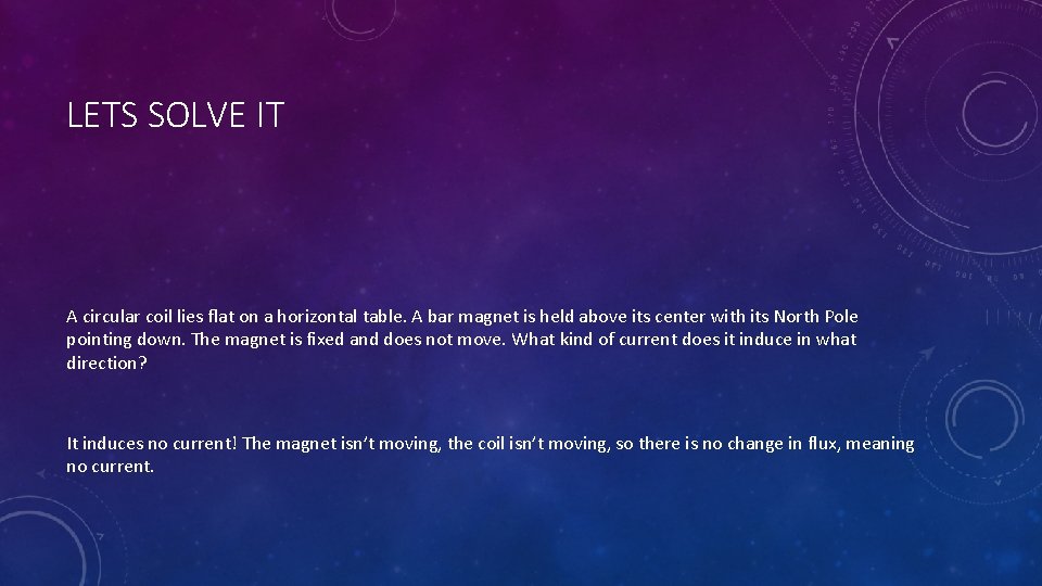 LETS SOLVE IT A circular coil lies flat on a horizontal table. A bar