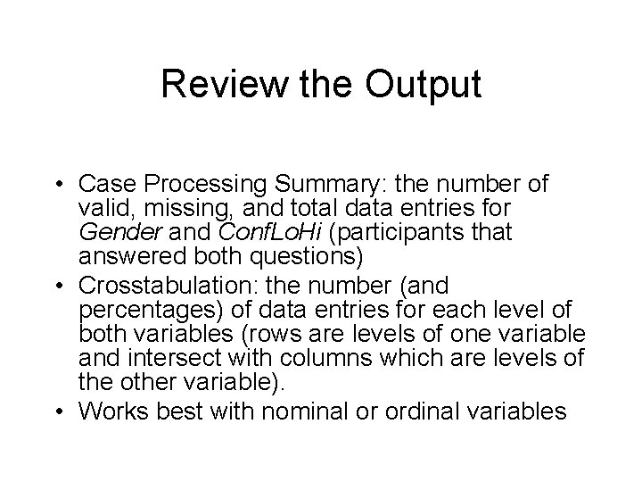 Review the Output • Case Processing Summary: the number of valid, missing, and total