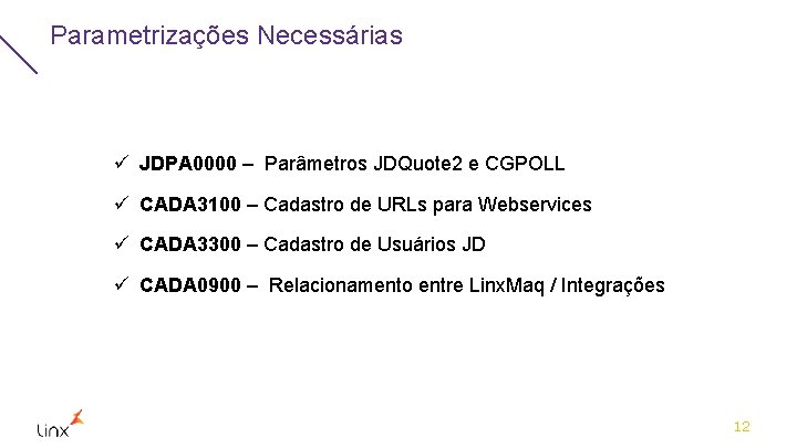 Parametrizações Necessárias ü JDPA 0000 – Parâmetros JDQuote 2 e CGPOLL ü CADA 3100