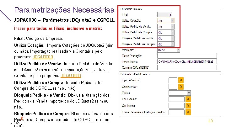 Parametrizações Necessárias JDPA 0000 – Parâmetros JDQuote 2 e CGPOLL Inserir para todas as