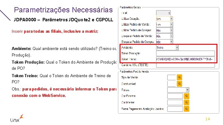 Parametrizações Necessárias JDPA 0000 – Parâmetros JDQuote 2 e CGPOLL Inserir para todas as