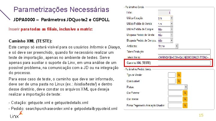 Parametrizações Necessárias JDPA 0000 – Parâmetros JDQuote 2 e CGPOLL Inserir para todas as