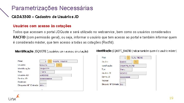 Parametrizações Necessárias CADA 3300 – Cadastro de Usuários JD Usuários com acesso às cotações