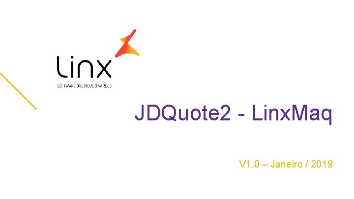 JDQuote 2 - Linx. Maq V 1. 0 – Janeiro / 2019 