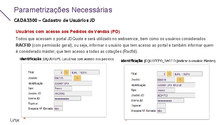 Parametrizações Necessárias CADA 3300 – Cadastro de Usuários JD Usuários com acesso aos Pedidos