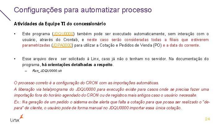 Configurações para automatizar processo Atividades da Equipe TI do concessionário • Este programa (JDQU