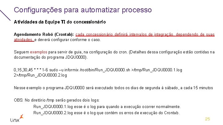 Configurações para automatizar processo Atividades da Equipe TI do concessionário Agendamento Robô (Crontab): cada