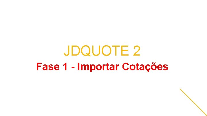 JDQUOTE 2 Fase 1 - Importar Cotações 