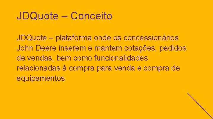 JDQuote – Conceito JDQuote – plataforma onde os concessionários John Deere inserem e mantem