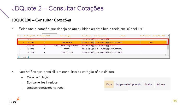 JDQuote 2 – Consultar Cotações JDQU 0100 – Consultar Cotações • Selecione a cotação