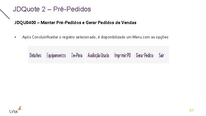 JDQuote 2 – Pré-Pedidos JDQU 0400 – Manter Pré-Pedidos e Gerar Pedidos de Vendas