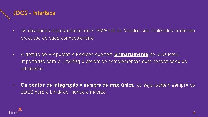 JDQ 2 - Interface • As atividades representadas em CRM/Funil de Vendas são realizadas