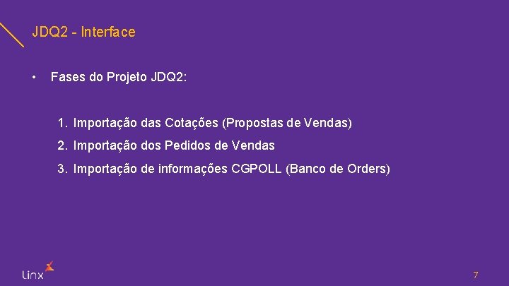 JDQ 2 - Interface • Fases do Projeto JDQ 2: 1. Importação das Cotações