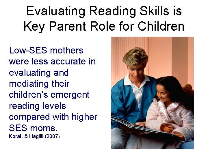 Evaluating Reading Skills is Key Parent Role for Children Low-SES mothers were less accurate