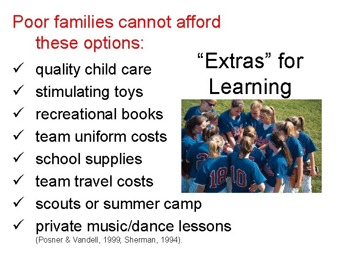 Poor families cannot afford these options: ü ü ü ü “Extras” for Learning quality
