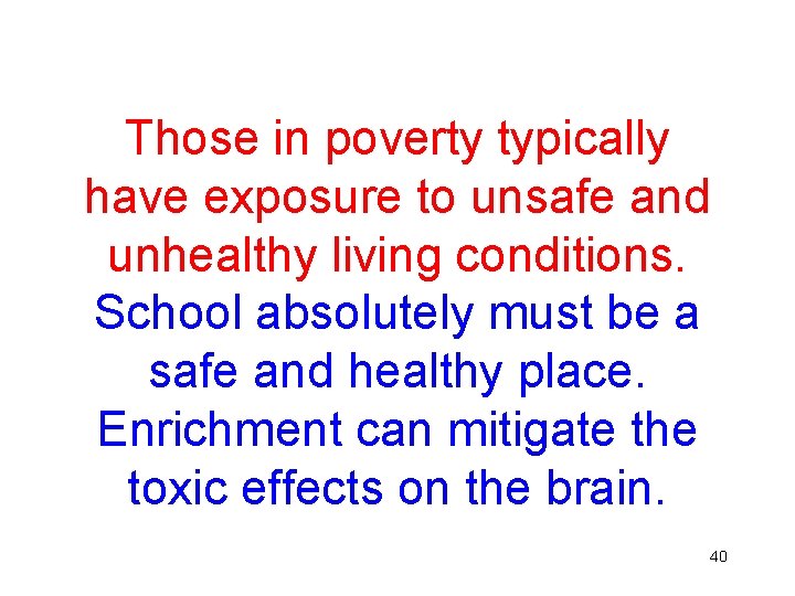 Those in poverty typically have exposure to unsafe and unhealthy living conditions. School absolutely