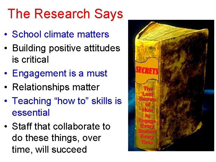 The Research Says • School climate matters • Building positive attitudes is critical •