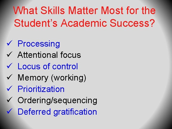 What Skills Matter Most for the Student’s Academic Success? ü ü ü ü Processing