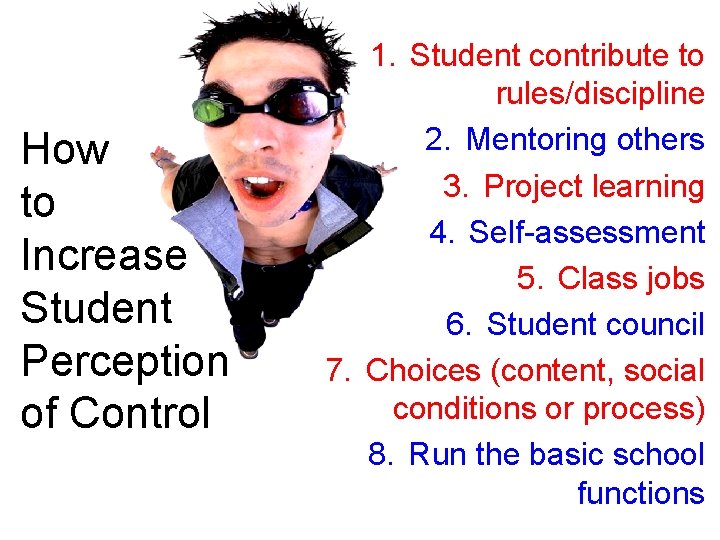 How to Increase Student Perception of Control 1. Student contribute to rules/discipline 2. Mentoring