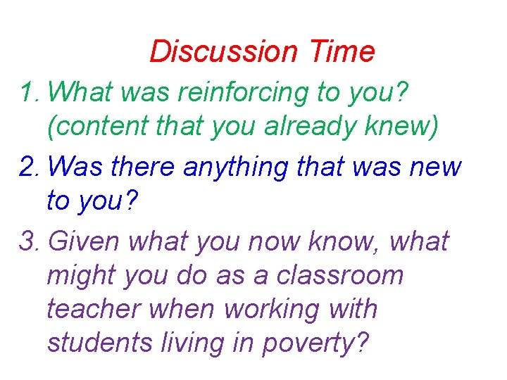 Discussion Time 1. What was reinforcing to you? (content that you already knew) 2.