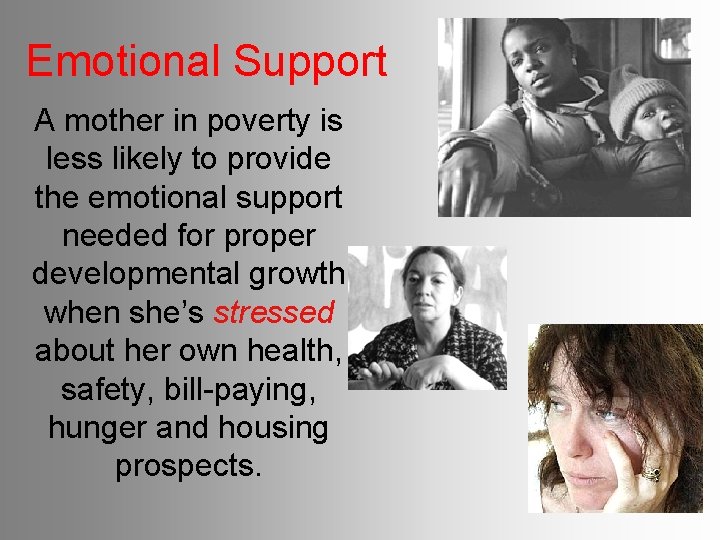 Emotional Support A mother in poverty is less likely to provide the emotional support