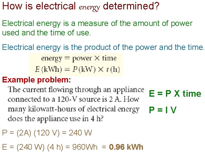 How is electrical energy determined? Electrical energy is a measure of the amount of