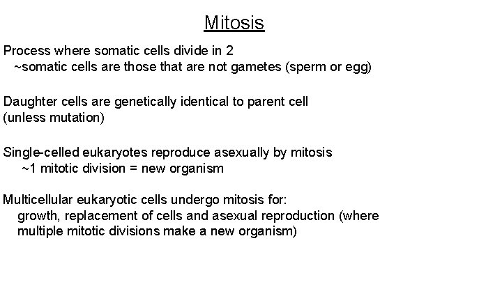 Mitosis Process where somatic cells divide in 2 ~somatic cells are those that are