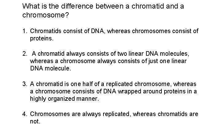 What is the difference between a chromatid and a chromosome? 1. Chromatids consist of
