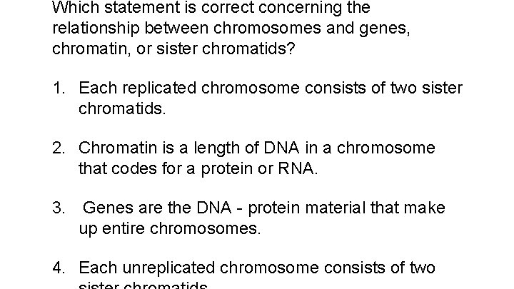 Which statement is correct concerning the relationship between chromosomes and genes, chromatin, or sister