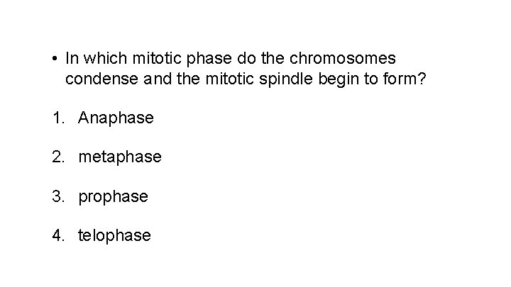  • In which mitotic phase do the chromosomes condense and the mitotic spindle
