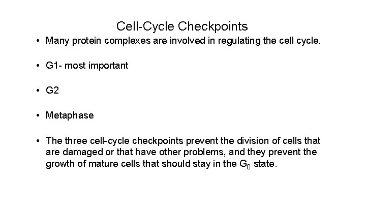 Cell-Cycle Checkpoints • Many protein complexes are involved in regulating the cell cycle. •