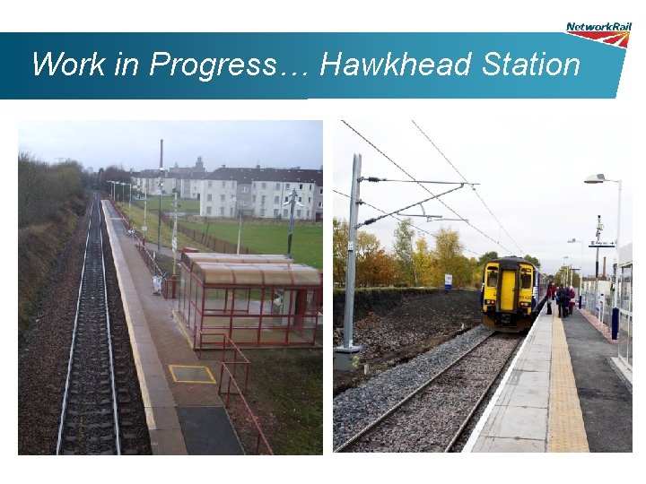 Work in Progress… Hawkhead Station 