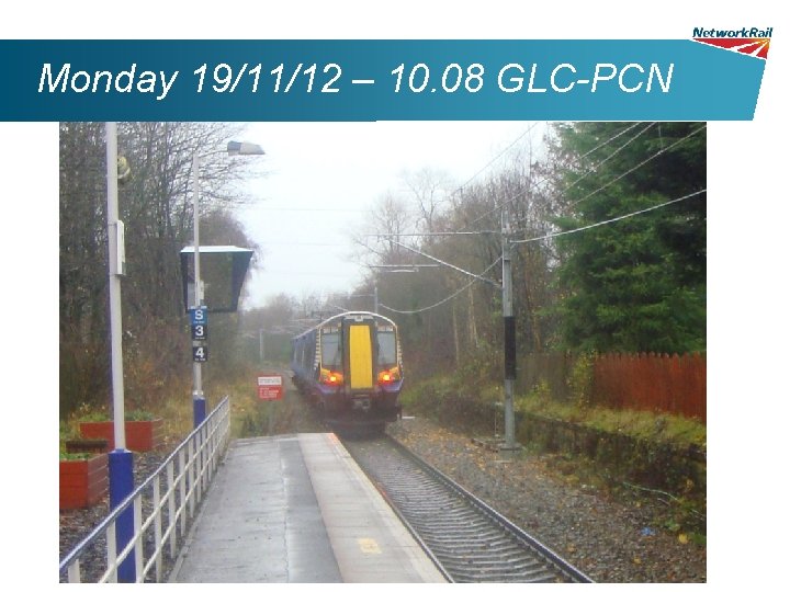 Monday 19/11/12 – 10. 08 GLC-PCN 