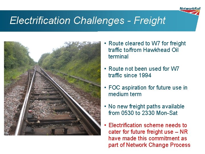 Electrification Challenges - Freight • Route cleared to W 7 for freight traffic to/from