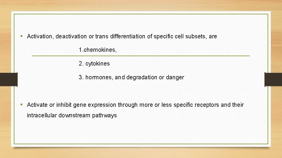  • Activation, deactivation or trans differentiation of specific cell subsets, are 1. chemokines,