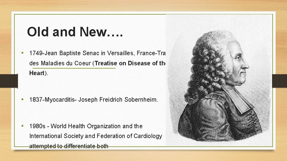 Old and New…. • 1749 -Jean Baptiste Senac in Versailles, France-Traité des Maladies du