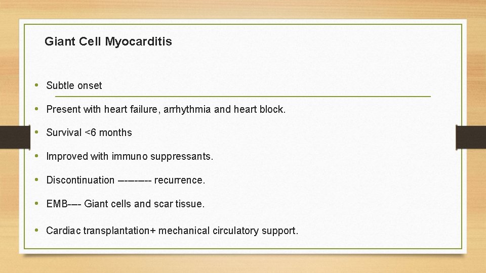 Giant Cell Myocarditis • Subtle onset • Present with heart failure, arrhythmia and heart