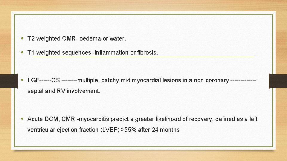  • T 2 -weighted CMR -oedema or water. • T 1 -weighted sequences