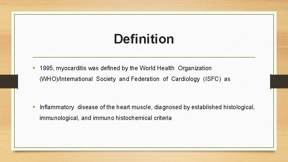 Definition • 1995, myocarditis was defined by the World Health Organization (WHO)/International Society and