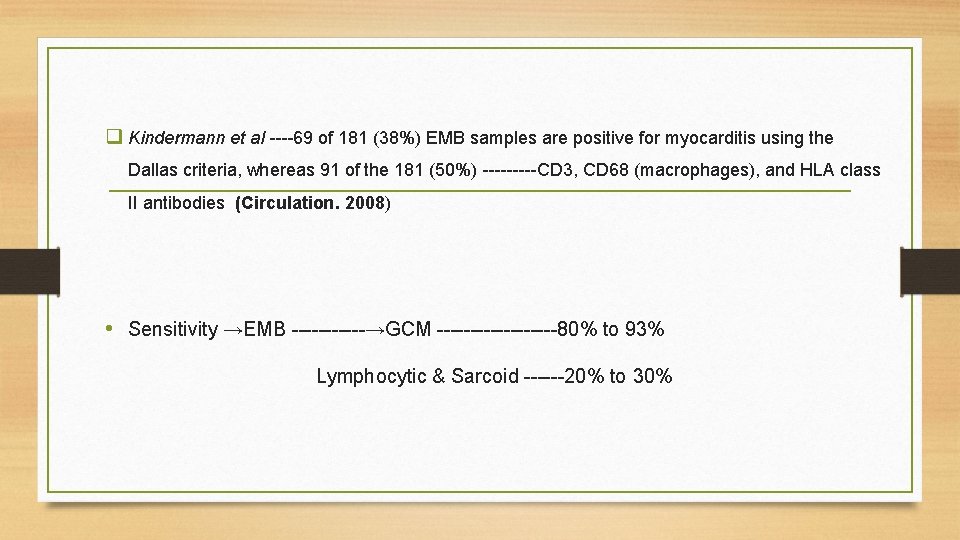 q Kindermann et al ----69 of 181 (38%) EMB samples are positive for myocarditis