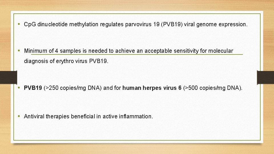  • Cp. G dinucleotide methylation regulates parvovirus 19 (PVB 19) viral genome expression.