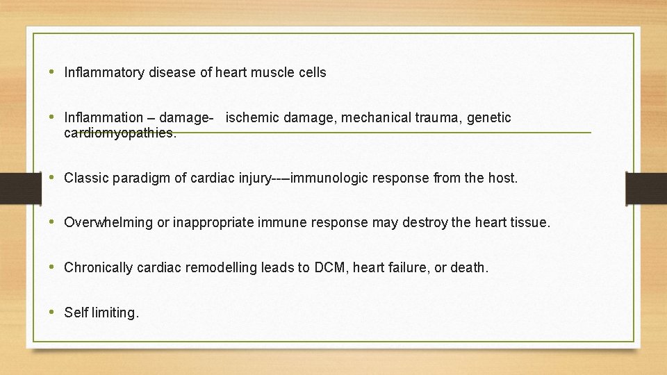  • Inflammatory disease of heart muscle cells • Inflammation – damage- ischemic damage,