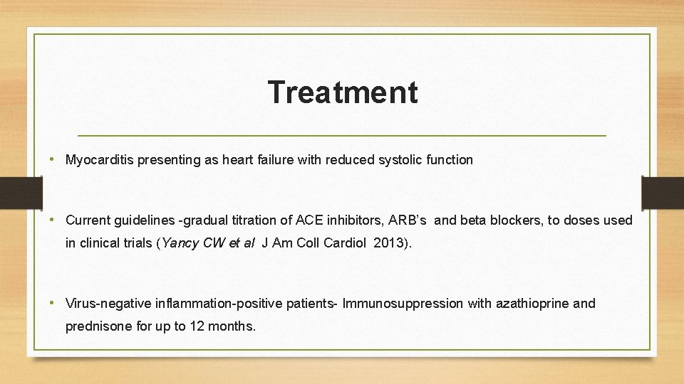 Treatment • Myocarditis presenting as heart failure with reduced systolic function • Current guidelines