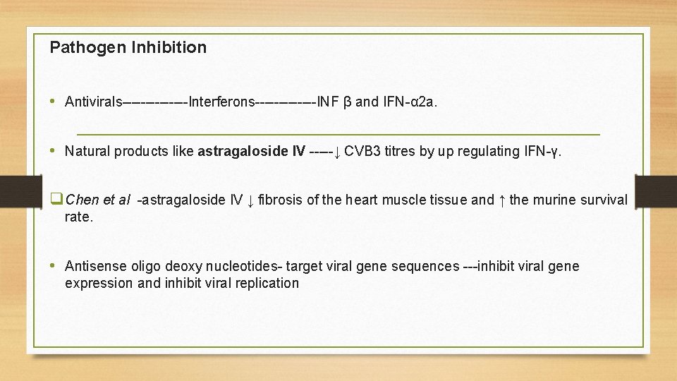 Pathogen Inhibition • Antivirals-------Interferons-------INF β and IFN-α 2 a. • Natural products like astragaloside