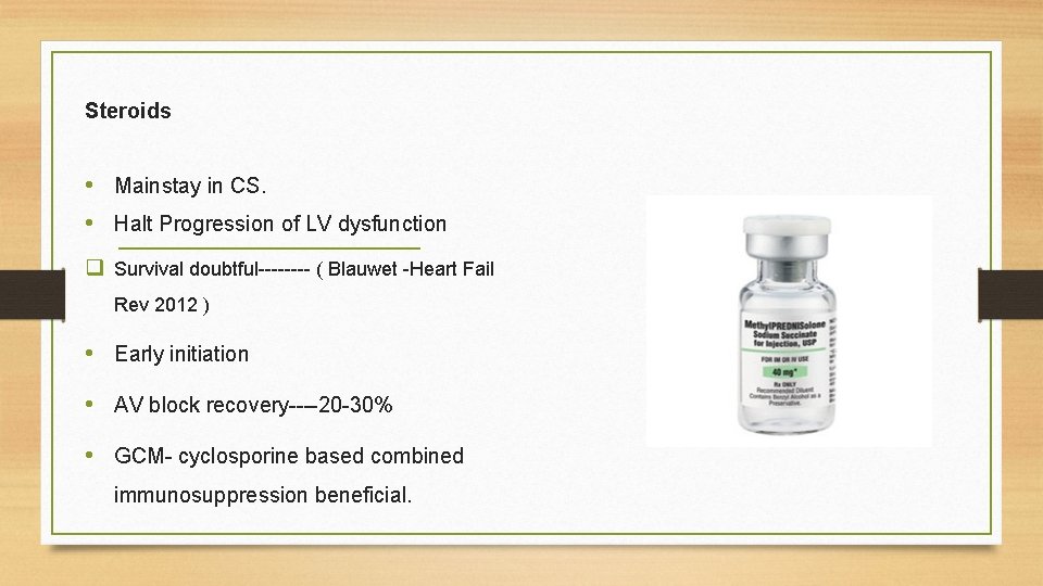 Steroids • Mainstay in CS. • Halt Progression of LV dysfunction q Survival doubtful----