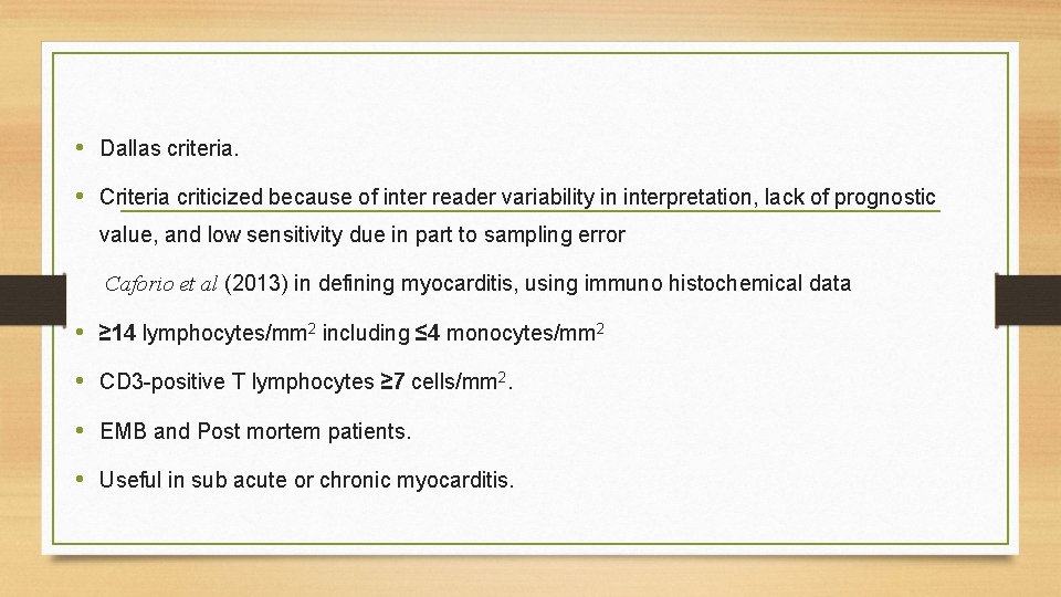  • Dallas criteria. • Criteria criticized because of inter reader variability in interpretation,