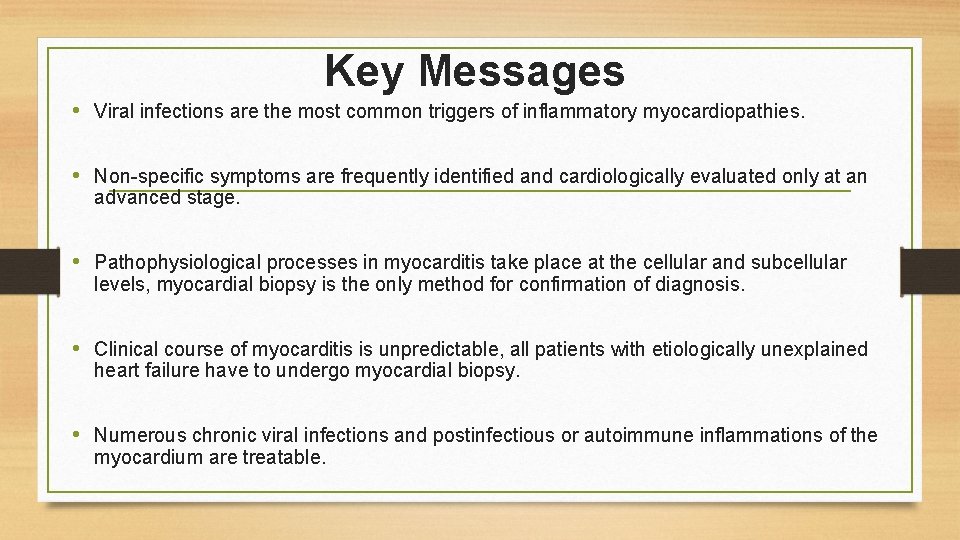Key Messages • Viral infections are the most common triggers of inflammatory myocardiopathies. •